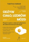 Odżyw ciało, uzdrów mózg Program wyjścia z zaburzeń odżywiania dla Tabitha Farrar
