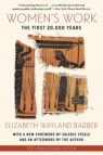 Women`s Work: The First 20,000 Years Elizabeth Wayland Barber