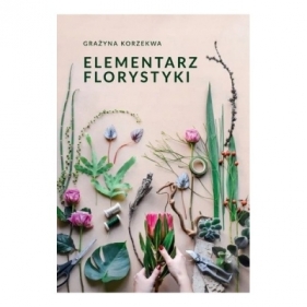 Elementarz florystyki - Grażyna Korzekwa