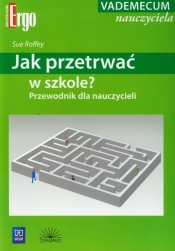 Jak przetrwać w szkole? Przewodnik dla nauczycieli