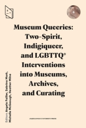 Museum Queeries: Two-Spirit, Indigiqueer.. - Opracowanie zbiorowe
