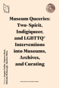 Museum Queeries: Two-Spirit, Indigiqueer.. - Opracowanie zbiorowe