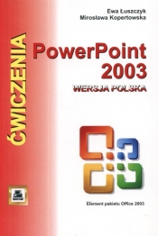PowerPoint 2003 wersja polska. Ćwiczenia - Łuszczyk Ewa, Kopertowska Mirosława