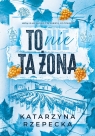 To nie ta żona Katarzyna Rzepecka