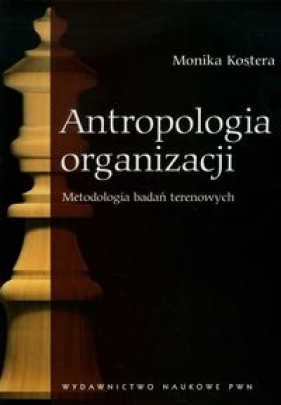 Antropologia organizacji - Kostera Monika