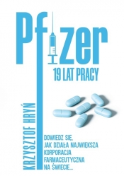 Pfizer 19 lat pracy - Dowiedz się jak działa największa korporacja farmaceutyczna na świecie...