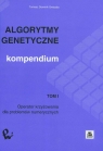 Algorytmy genetyczne Kompendium  Tom 1  Gwiazda Tomasz Dominik