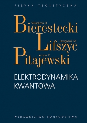 Elektrodynamika kwantowa (Uszkodzona okładka) - Władimir B. Bierestecki, Jewgienij M. Lifszyc, Lew Pitajewski