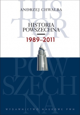Historia powszechna 1989-2011 - Chwalba Andrzej
