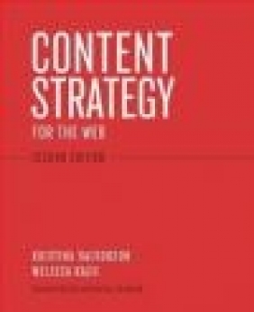 Content Strategy for the Web Kristina Halvorson, Melissa Rach