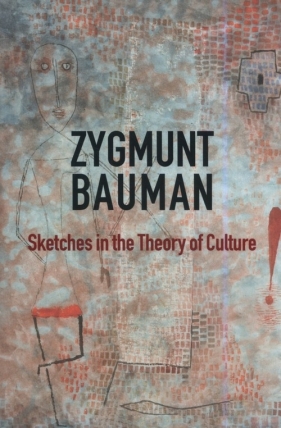 Sketches in the Theory of Culture - Bauman Zygmunt