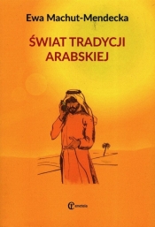 Świat tradycji arabskiej - Machut-Mendecka Ewa