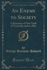 An Enemy to Society A Romance of New York of Yesterday and to-Day (Classic Bronson-Howard George