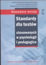 Standardy dla testów stosowanych w psychologii  i pedagogice