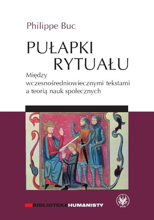 Pułapki rytuału Między wczesnośredniowiecznymi tekstami a teorią nauk społecznych