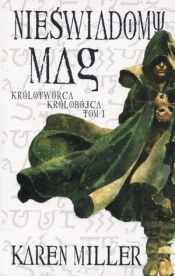 Nieświadomy mag - Karen Miller