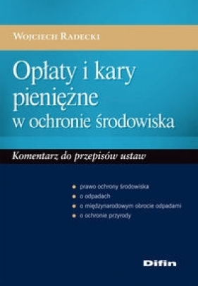 Opłaty i kary pieniężne w ochronie środowiska - Radecki Wojciech