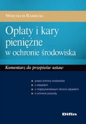 Opłaty i kary pieniężne w ochronie środowiska - Radecki Wojciech