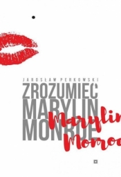 Zrozumieć Marylin Monroe - Jarosław Perkowski