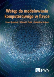 Wstęp do modelowania komputerowego w fizyce - Scharoch Paweł, Polak Maciej P., Szymon Radosław