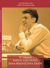 Wybrane partie szachowe Jana Krzysztofa Dudy - Jerzy Konikowski
