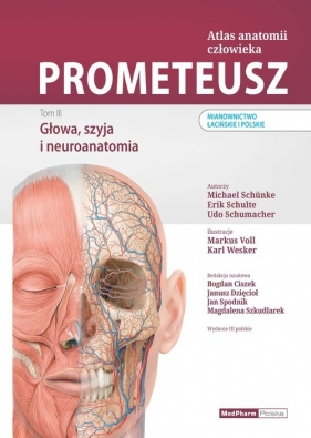 PROMETEUSZ Atlas anatomii człowieka Tom III. Głowa, szyja i neuroanatomia. Mianownictwo łacińskie i polskie - Erik Schulte, Udo Schumacher, Michael Schunke