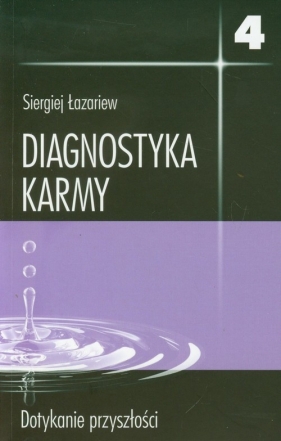 Diagnostyka karmy 4 Dotykanie przyszłości - Łazariew Siergiej