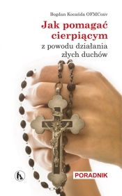 Jak pomagać cierpiącym z powodu działania złych duchów