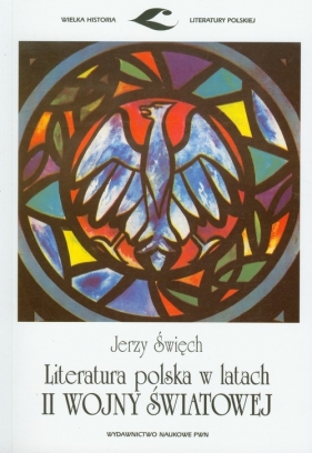 Literatura polska w latach II wojny światowej - Święch Jerzy