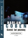 Sześć lat później
	 (Audiobook)  Coben Harlan