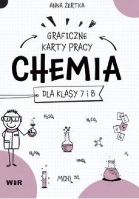 Chemia. Graficzne karty pracy dla SP - Anna Żertka