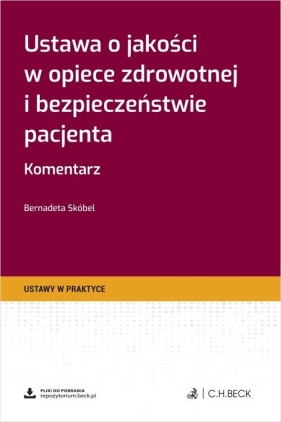 Ustawa o jakości w opiece zdrowotnej i bezpieczeństwie pacjenta. Komentarz - Bernadeta Skóbel