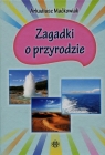 Zagadki o przyrodzie Arkadiusz Maćkowiak