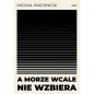 A morze wcale nie wzbiera - Wachnicki Michał