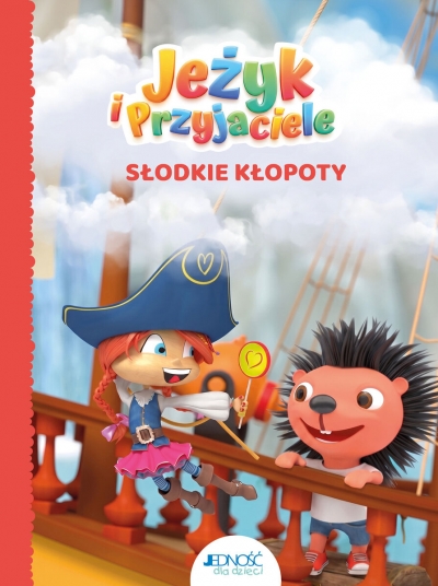 Słodkie kłopoty. Jeżyk i Przyjaciele. Tom 3