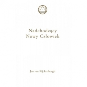 Nadchodzący Nowy Człowiek - Jan van Rijckenborgh