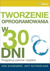 Tworzenie oprogramowania w 30 dni - Ken Schwaber, Jeff Sutherland