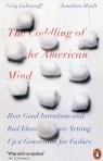The Coddling of the American Mind How Good Intentions and Bad Ideas Are Lukianoff Greg, Haidt Jonathan