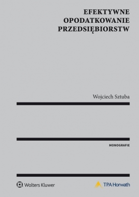 Efektywne opodatkowanie przedsiębiorstw - Wojciech Sztuba