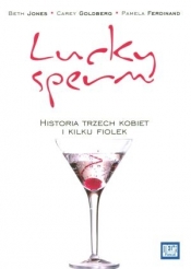 Lucky Sperm Historia trzech kobiet i kilku fiolek - Goldberg Carey, Ferdinand Pamela, Jones Beth