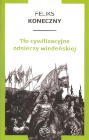 Tło cywilizacyjne odsieczy wiedeńskiej - Feliks Koneczny