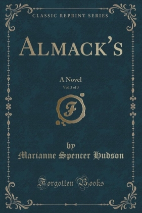 Almack's, Vol. 3 of 3 - Hudson Marianne Spencer