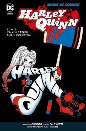 Harley Quinn. T.6. Cała w czerni, bieli i ... - Amanda Conner, Jimmy Palmiotti