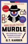Murdle. More Killer Puzzles.100 Fiendishly Foul Murder Mystery Logic Puzzles G. T. Karber