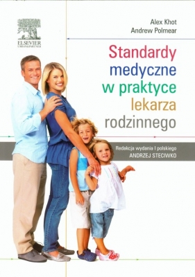 Standardy medyczne w praktyce lekarza rodzinnego - Alex Khot, Andrew Polmear