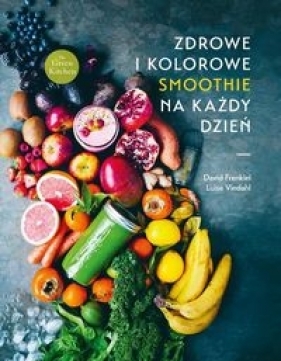 Zdrowe i kolorowe smoothie na każdy dzień - David Frenkiel, Luise Vindahl