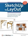 SketchUp to LayOut The essential guide to creating construction documents Matt Donley