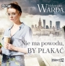 Nie ma powodu, by płakać audiobook Małgorzata Warda