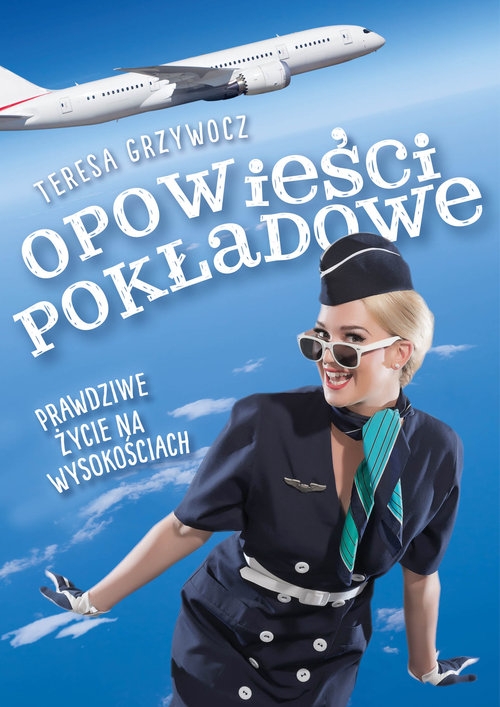 Opowieści pokładowe Prawdziwe życie na wysokościach