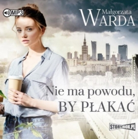 Nie ma powodu, by płakać audiobook - Warda Małgorzata